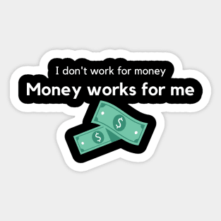 Money works for me Sticker